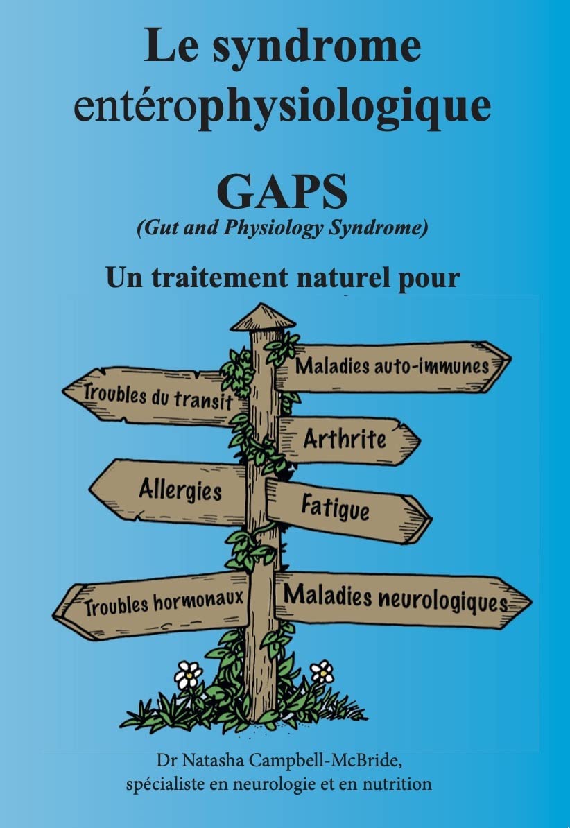 Le syndrome entéroPHYSIOLOGIQUE – Gut and physiology Syndrome (GAPS) - VERSION NUMERIQUE